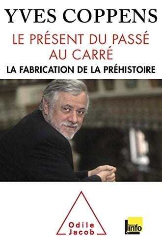 Le présent du passé au carré : La fabrication de la préhistoire