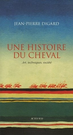 Une histoire du cheval : Art, techniques, société