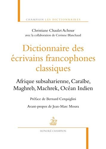 Dictionnaire des Ã©crivains francophones classiques (French Edition)