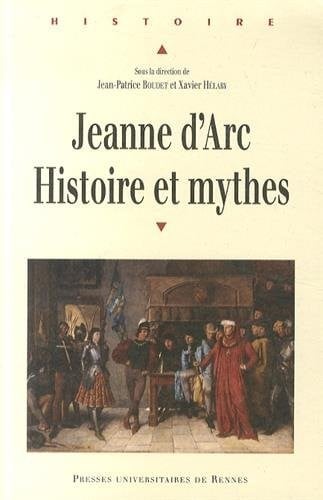 Jeanne d'Arc : Histoire et mythes