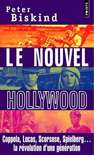 Nouvel Hollywood. Coppola, Lucas, Scorsese, Spielberg... La R'Volution D'Une G'N'ration(le) (French Edition)