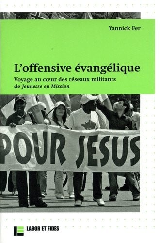 Histoire et Sociétés, N° 53 : L'offensive évangélique : Voyage au coeur des réseaux militants de Jeunesse en Mission