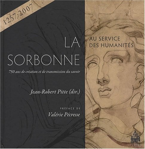 La Sorbonne au service des humanites: 750 ans de creation et de transmission du savoir (1  y Jean-Robert Pitte