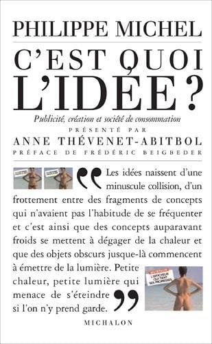 C'est quoi l'idée ? : Création, publicité et société de consommation