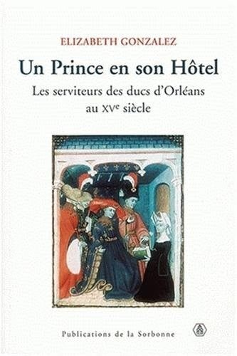 Un Prince en son Hôtel : Les serviteurs des ducs d'Orléans au XVe siècle (1Cédérom)