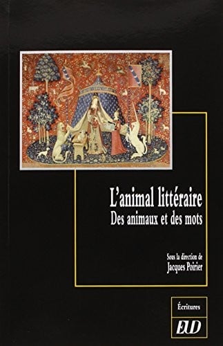 L'animal littéraire : Des animaux et des mots