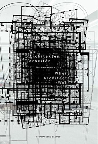 Wo Architekten arbeiten / Where Architects Work (German and English Edition)