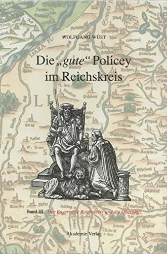 Die Gute Policey Im Bayerischen Reichskreis Und in Der Oberpfalz (German Edition)