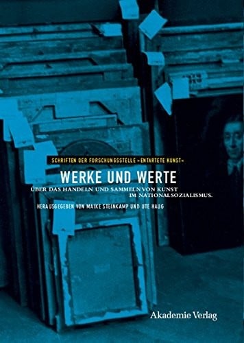 Werke Und Werte (Schriften Der Forschungsstelle Entartete Kunst) (German Edition)