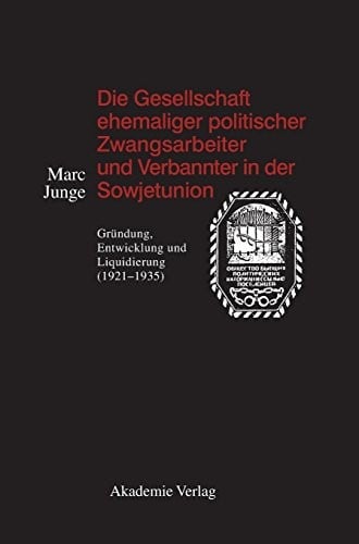 Die Gesellschaft ehemaliger politischer Zwangsarbeiter und Verbannter in der Sowjetunion (German Edition)