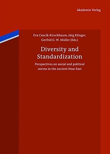 Diversity and Standardization: Perspectives on Ancient Near Eastern Cultural History
