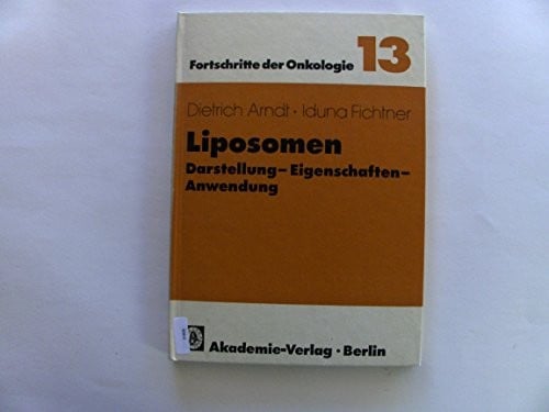 Liposomen. Darstellung - Eigenschaften - Anwendung. (=Fortschritte der Onkologie, 13).