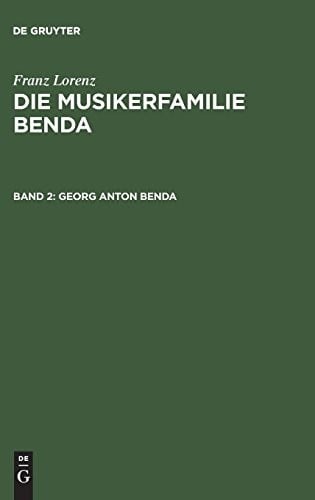 Die Musikerfamilie Benda, Band 2, Georg Anton Benda (German Edition)