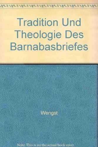Tradition Und Theologie Des Barnabasbriefes