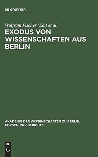Exodus von Wissenschaften aus Berlin (Forschungsbericht / Akademie der Wissenschaften Zu Berlin) (German Edition)