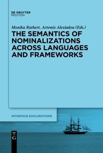 The Semantics of Nominalizations across Languages and Frameworks (Interface Explorations)
