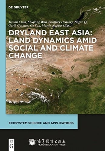 Dryland East Asia: Land Dynamics amid Social and Climate Change (Ecosystem Science and Applications)