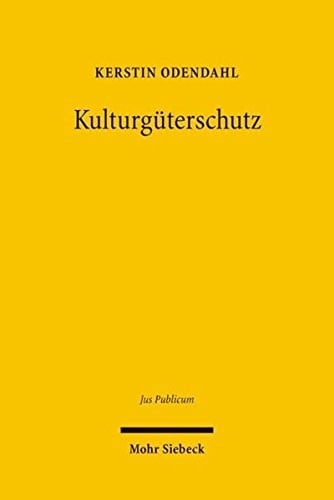 Kulturguterschutz: Entwicklung, Struktur Und Dogmatik Eines Ebenenubergreifenden Normensystems (Jus Publicum) (German Edition)