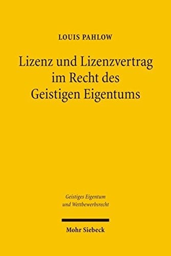 Lizenz Und Lizenzvertrag Im Recht Des Geistigen Eigentums (Geistiges Eigentum Und Wettbewerbsrecht) (German Edition)