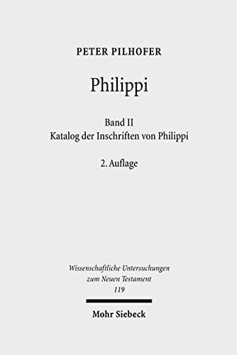 Philippi: Katalog Der Inschriften Von Philippi: 2 (Wissenschaftliche Untersuchungen Zum Neuen Testament) (German Edition)