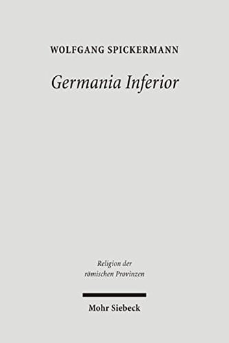 Germania Inferior: Religionsgeschichte Des Romischen Germanien II (Religion Der Romischen Provinzen) (German Edition)