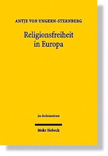 Religionsfreiheit in Europa: Die Freiheit Individueller Religionsausubung in Grossbritannien, Frankreich Und Deutschland - Ein Vergleich (Jus Ecclesiasticum) (German Edition)
