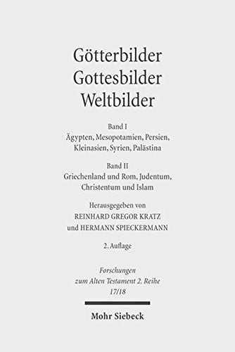 Gotterbilder - Gottesbilder - Weltbilder: Polytheismus Und Monotheismus in Der Welt Der Antike. Band I: Agypten, Mesopotamien, Persien, Kleinasien, ... Zum Alten Testament 2.Reihe) (German Edition)