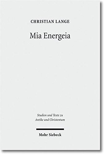 Mia Energeia: Untersuchungen Zur Einigungspolitik Des Kaisers Heraclius Und Des Patriarchen Sergius Von Constantinopel (Studien Und Texte Zu Antike ... Antiquity and Christianity) (German Edition)