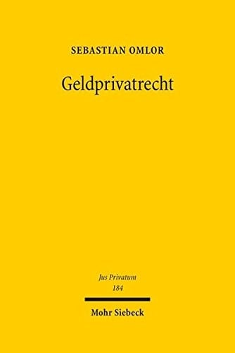 Geldprivatrecht: Entmaterialisierung, Europaisierung, Entwertung (Jus Privatum) (German Edition)