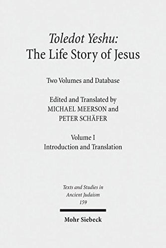 Toledot Yeshu: The Life Story of Jesus: Two Volumes and Database. Vol. I: Introduction and Translation. Vol. II: Critical Edition (Texts and Studies in Ancient Judaism) (English and Hebrew Edition)