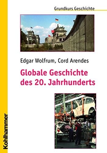 Globale Geschichte Des 20. Jahrhunderts (Grundkurs Geschichte) (German Edition)