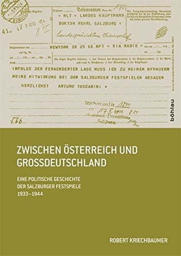 Zwischen Osterreich Und Grossdeutschland: Eine Politische Geschichte Der Salzburger Festspiele 1933-1944 (Schriftenreihe D. Forschungsinstituts F. Politisch-Historisc) (German Edition)