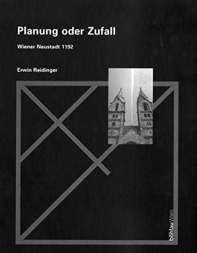 Planung Oder Zufall: Wiener Neustadt 1192. 2., Mit Planbeilage Erweiterte Auflage (German Edition)