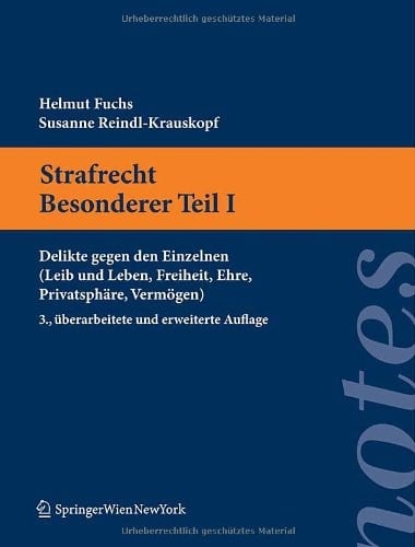 Strafrecht. Besonderer Teil I: Delikte gegen den Einzelnen (Leib und Leben, Freiheit, Ehre, Privatsphäre, Vermögen) (Springer Notes Rechtswissenschaft) (German Edition)