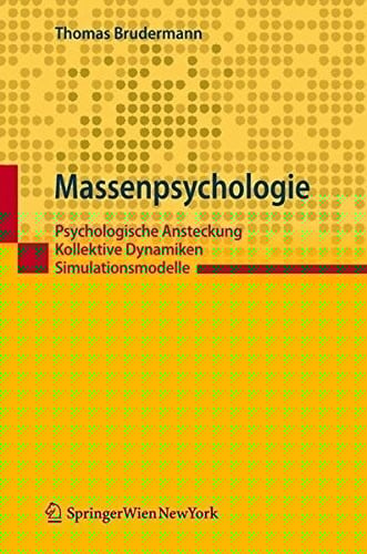 Massenpsychologie: Psychologische Ansteckung, kollektive Dynamiken, Simulationsmodelle. (German Edition)