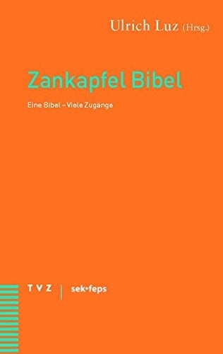 Zankapfel Bibel: Eine Bibel - Viele Zugange. Ein Theologisches Gesprach (German Edition)