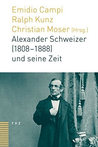 Alexander Schweizer (1808-1888) Und Seine Zeit (German Edition)