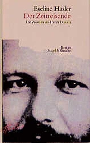 Der Zeitreisende. Die Visionen des Henry Dunant.
