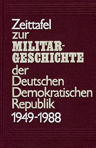 Zeittafel zur Militärgeschichte der Deutschen Demokratischen Republik, 1949 bis 1988 (Schriften des Militärgeschichtlichen Instituts der Deutschen Demokratischen Republik) (German Edition)
