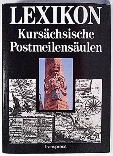 Lexikon kursächsische Postmeilensäulen (German Edition)