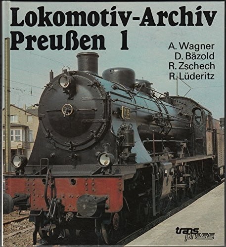 Lokomotiv-Archiv Preussen (Eisenbahn-Fahrzeug-Archiv) (German Edition)