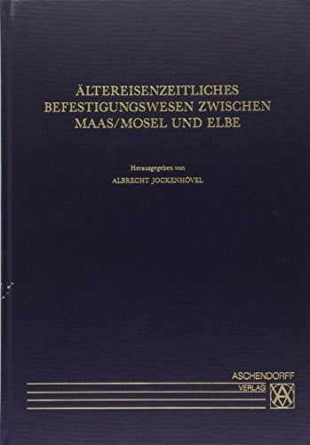 Ältereisenzeitliches Befestigungswesen zwischen Maas/Mosel und Elbe: Internationales Kolloquium am 8. November 1997 in Münster anlässlich des ... Westfalen-Lippe) (German Edition)