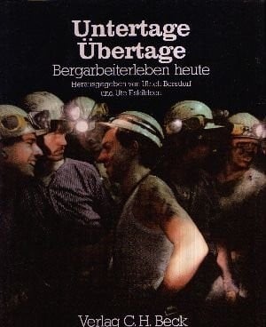Untertage--Übertage: Bergarbeiterleben heute (Bergbau und Bergarbeit) (German Edition)
