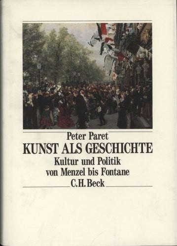 Kunst als Geschichte. Kultur und Politik von Menzel bis Fontane.