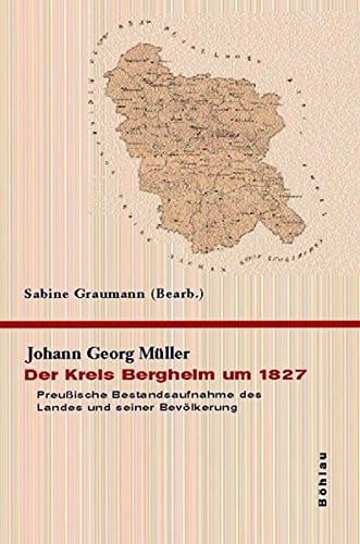 Der Kreis Bergheim Um 1827: Preussische Bestandsaufnahme Des Landes Und Seiner Bevolkerung. Bearbeitet Von Sabine Graumann (Studien Zur Geschichte An Rhein Und Erft) (German Edition)