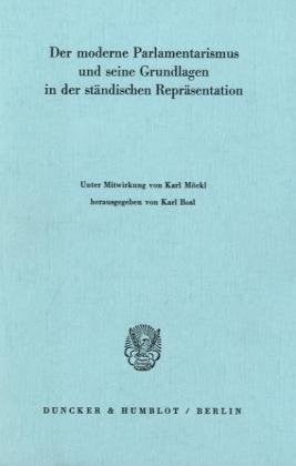 Der moderne Parlamentarismus und seine Grundlagen in der ständischen Repräsentation
