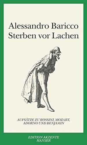 Sterben vor Lachen: Aufs atze zu Mozart, Rossini, Benjamin und Adorno