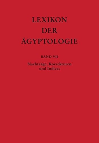 Lexikon Der Agyptologie: Nachtrage, Korrekturen Und Indices (German Edition)