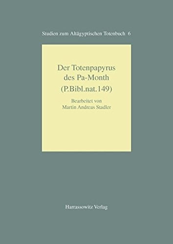 Studien zum alt agyptischen Totenbuch, Bd. 6: Der Totenpypyrus des Pa-Month (P. Bibl. nat. 149)