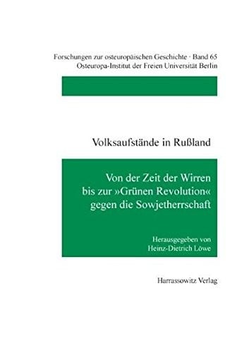 Volksaufstande in Russland: Von Der Zeit Der Wirren Bis Zur 'grunen Revolution' Gegen Die Sowjetherrschaft (Forschungen Zur Osteuropaischen Geschichte) (German Edition)